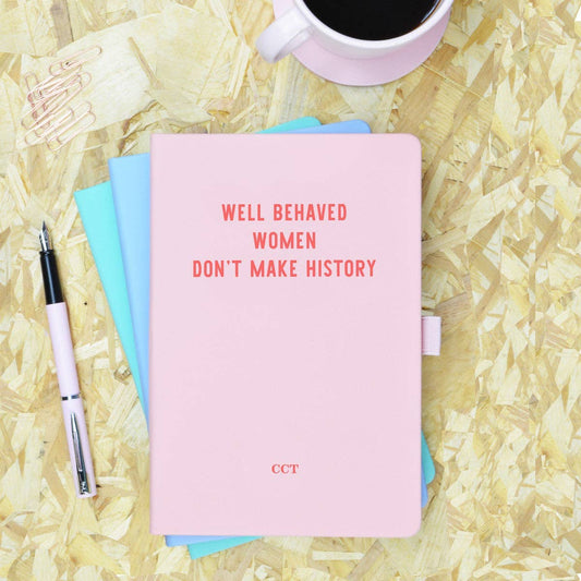 Well behaved women don’t make history | Rosa Notizbuch